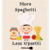 More Spaghetti Less Upsetti